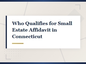 Connecticut Small Estate Affidavit Eligibility