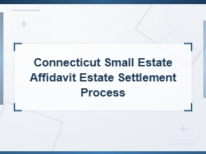 Connecticut Small Estate Affidavit Process