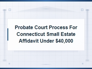Connecticut Small Estate Affidavit: Probate